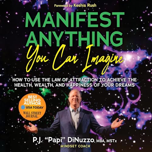 Manifest Anything You Can Imagine by P.J. “Papi” DiNuzzo