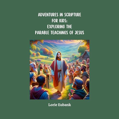Adventures in Scriptures for Kids by Lorie Eubank