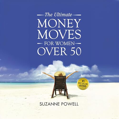 The Ultimate Money Moves for Women over 50 by Suzanne Powell