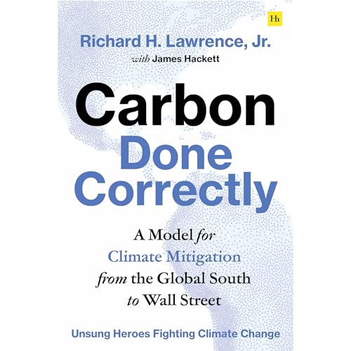 Carbon Done Correctly by Richard H. Lawrence