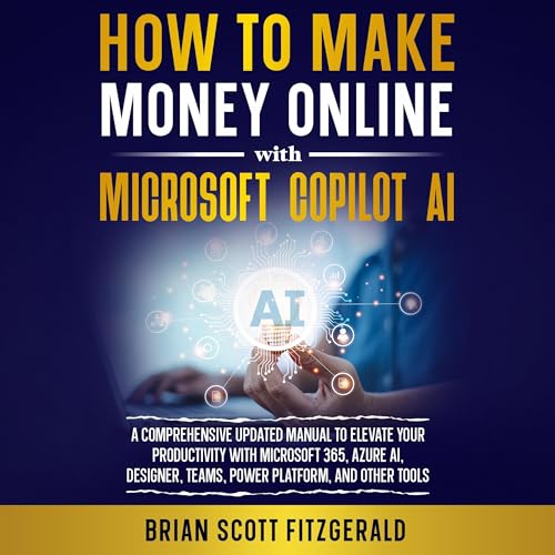 How to Make Money Online with Microsoft Copilot AI by Brian Scott Fitzgerald