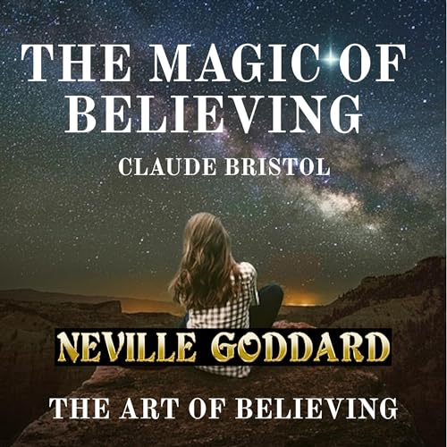 The Magic of Believing and the Art of Believing