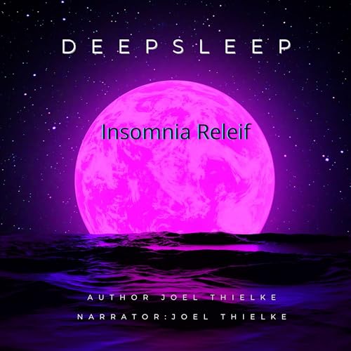 Deep Sleep Insomnia Relief by Joel Thielke