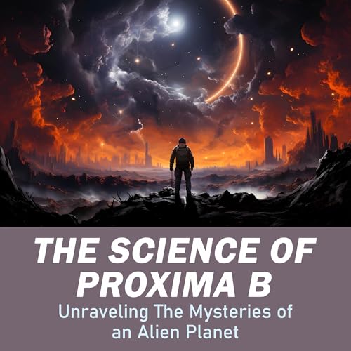 The Science of Proxima B