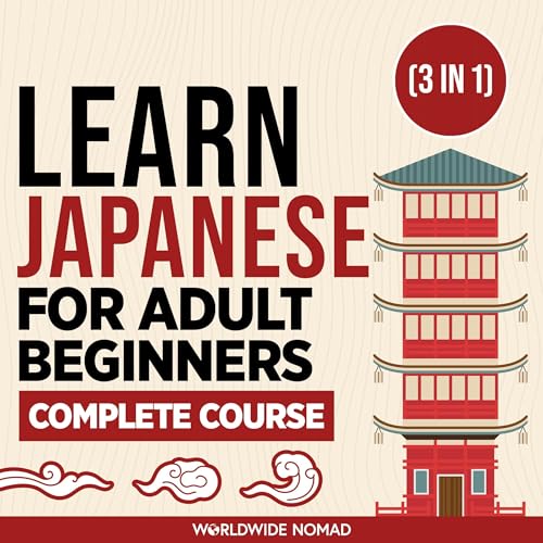 Learn Japanese For Adult Beginners Complete Course: (3 In 1 Book)