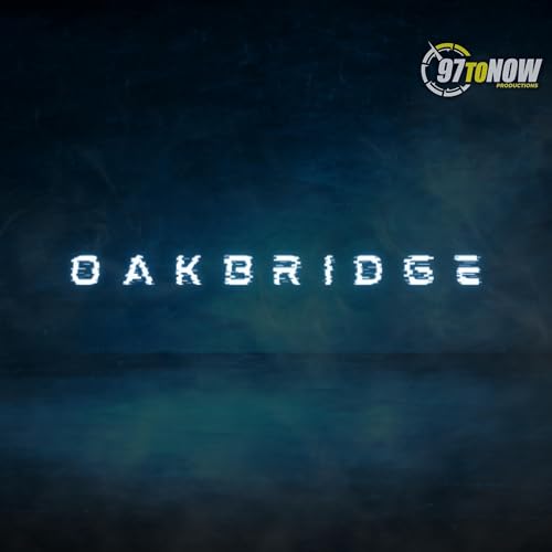 Oakbridge - A Sci-Fi Mystery Audio Drama by 97toNow Productions