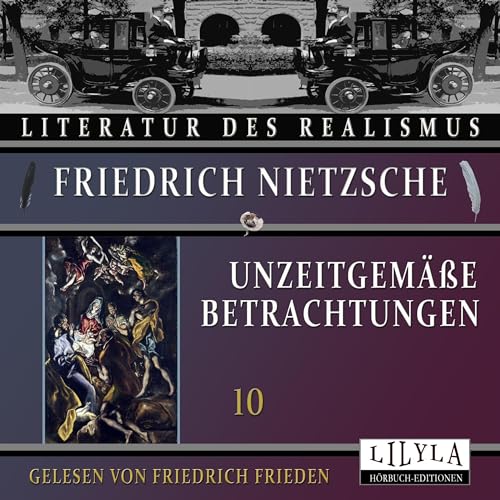 Unzeitgemäße Betrachtungen 10 by Friedrich Nietzsche