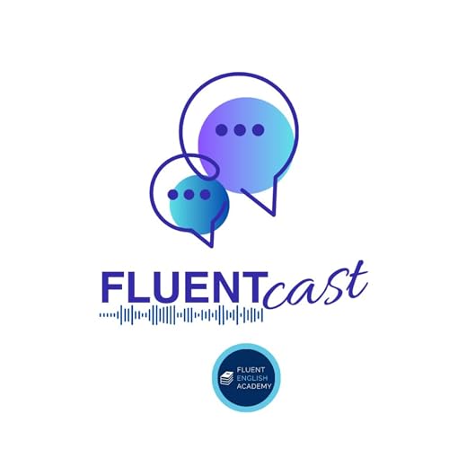 FluentCast by Fluent English Academy