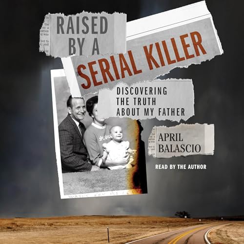 Raised by a Serial Killer by April Balascio
