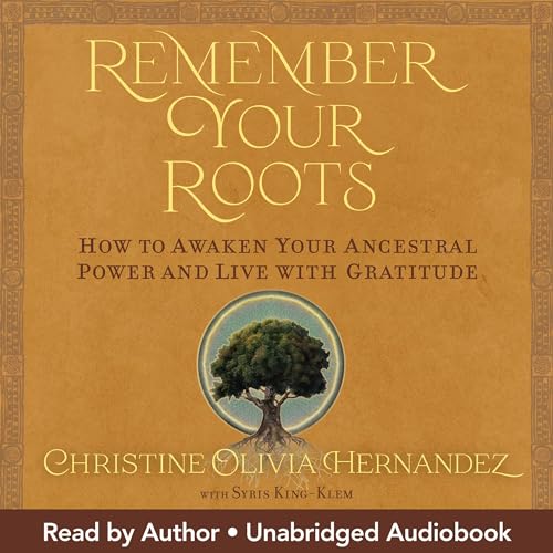 Remember Your Roots by Christine Olivia Hernandez