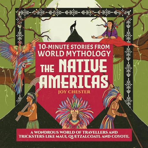10-Minute Stories From World Mythology: The Native Americas