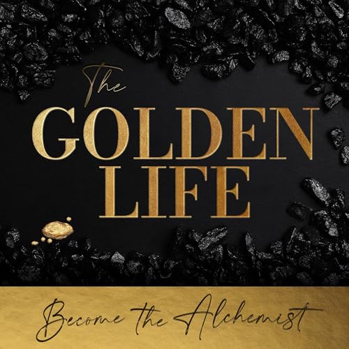 The Golden Life | Become The Alchemist by David Gilbert