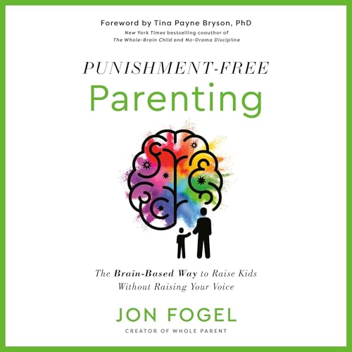 Punishment-Free Parenting by Jon Fogel