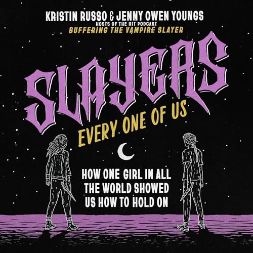 Slayers, Every One of Us by Kristin Russo