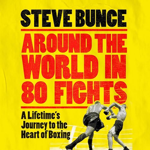 Around the World in 80 Fights by Steve Bunce