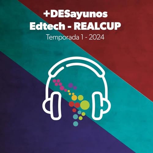 +DESayunos Edtech, los podcasts de REALCUP by Realcup