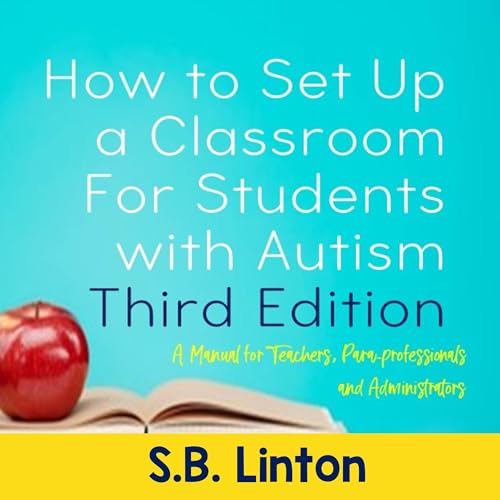 How to Set Up a Classroom for Students with Autism (Third Edition)
