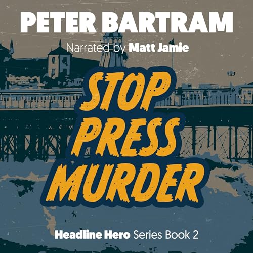 Stop Press Murder by Peter Bartram