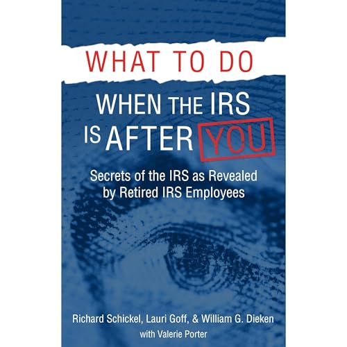 What to Do When the IRS is After You by Richard M. Schickel