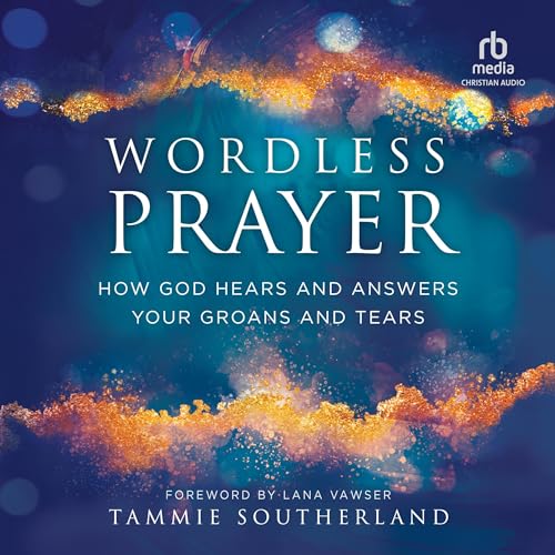 Wordless Prayer by Tammie Southerland