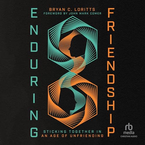 Enduring Friendship by Bryan C. Loritts