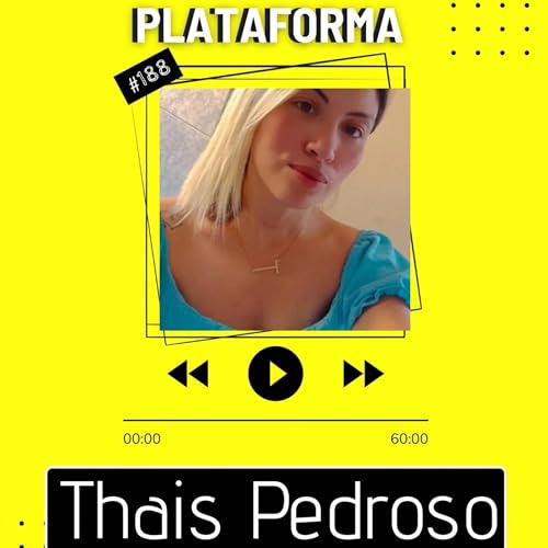 THAIS PEDROSO - O amanhã é só consequência do que eu vou fazer hoje - PLATAFORMA #188 by Unknown