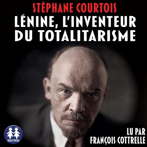 Lénine, l'inventeur du totalitarisme