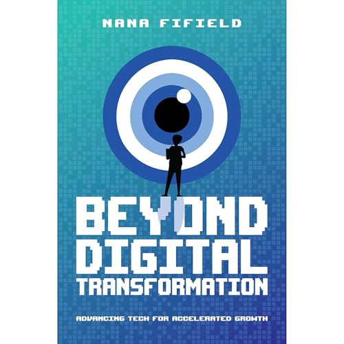 Beyond Digital Transformation by Nana Fifield