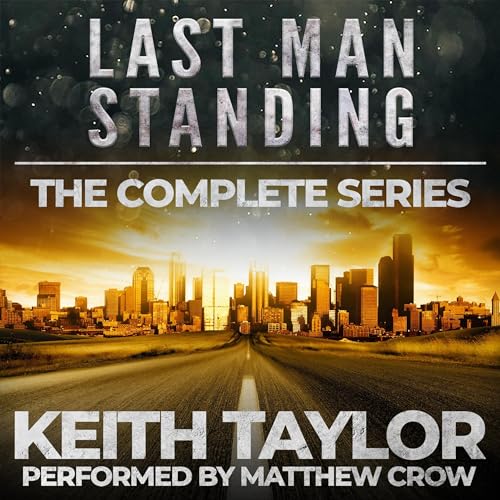 The Last Man Standing Complete Series Box Set (Books 1-3): A Zombie Apocalypse Thriller