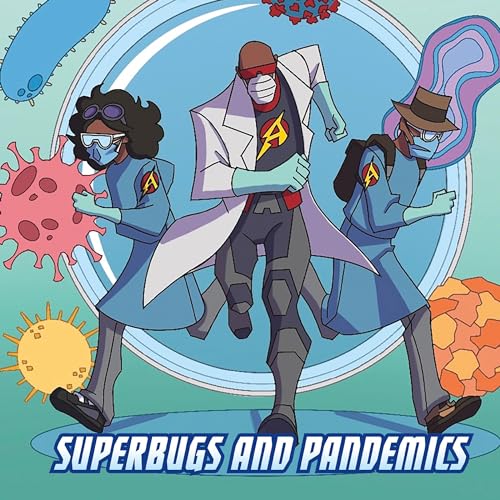 Superbugs and Pandemics by Emily Sohn