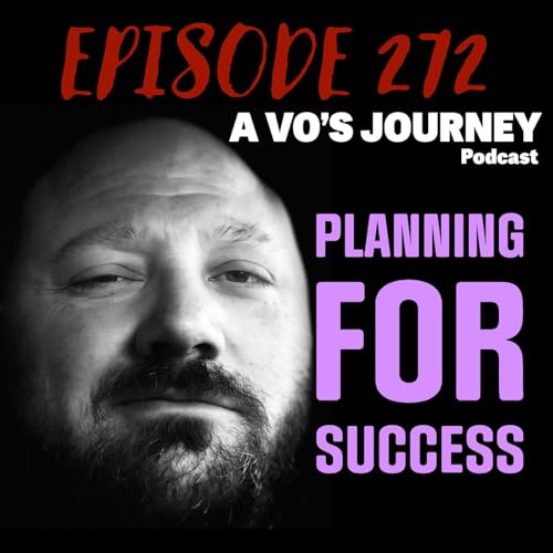 Ep. 272: Commit to Excellence - Mastering Planning and Focus Tips for Voice Actors by Unknown