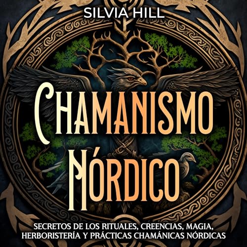 Chamanismo Nórdico [Nordic Shamanism] by Silvia Hill