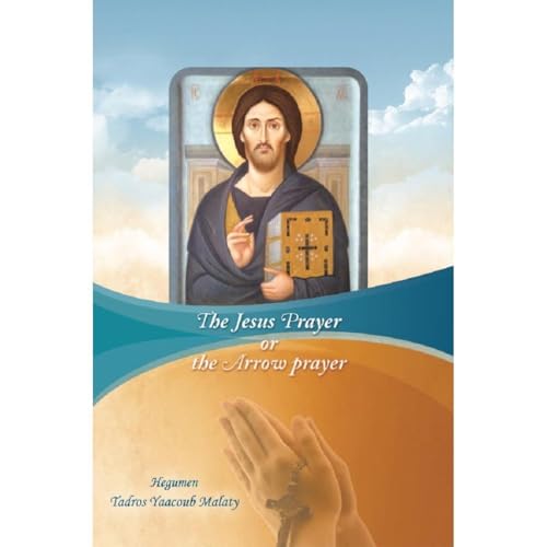 The Jesus prayer or The arrow prayer by Fr. Tadros Y. Malaty