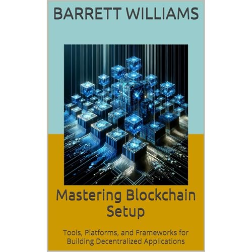 Mastering Blockchain Setup by Barrett Williams