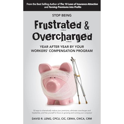 Stop Being Frustrated & Overcharged By Your Workers' Compensation Program