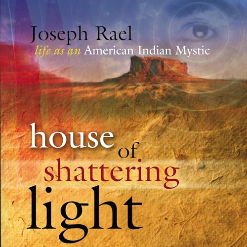 House of Shattering Light by Joseph Rael