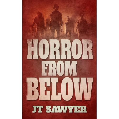 Horror From Below by JT Sawyer