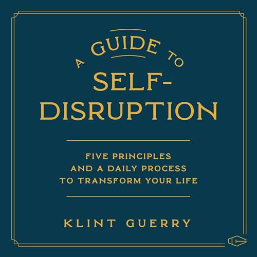 A Guide to Self-Disruption by Klint Guerry