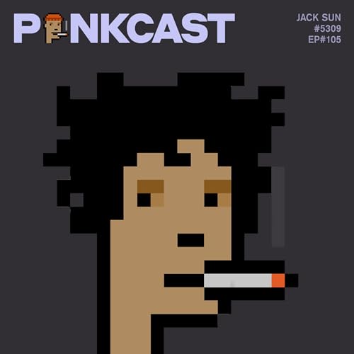 Episode 105: Punk5309, Jack Sun, Silk Road Rebel, Head of Crypto, Wonderstruck & Investor, Maverick Capital & Punk Ventures by Unknown