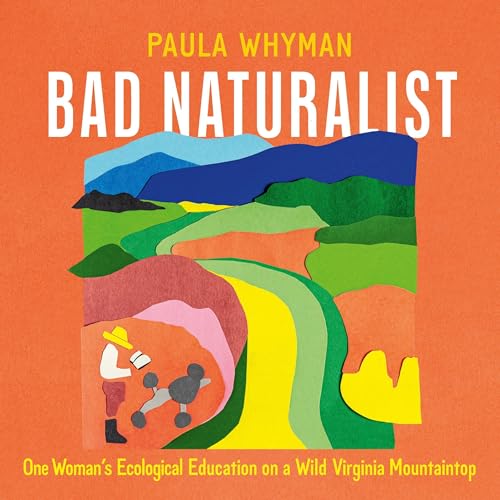 Bad Naturalist by Paula Whyman