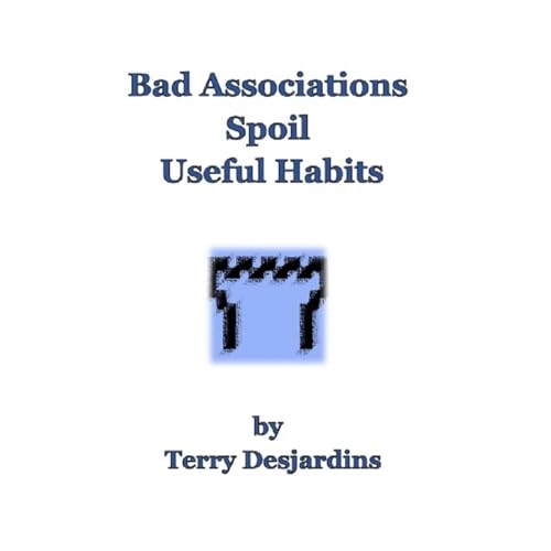 Bad Associations Spoil Useful Habits by Terry Desjardins