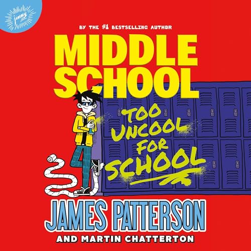Middle School: Too Uncool for School by James Patterson
