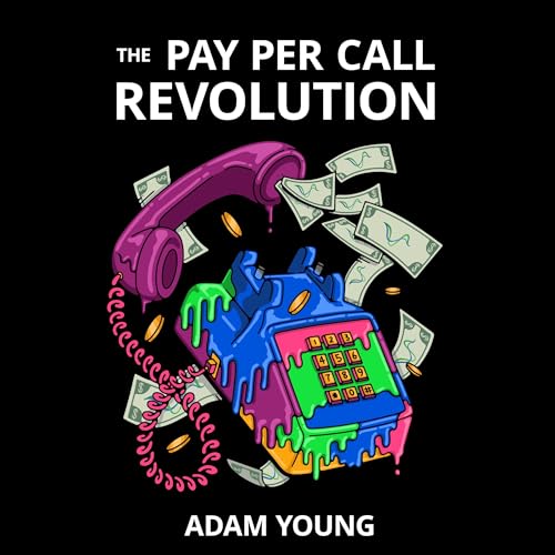 The Pay Per Call Revolution by Adam Young