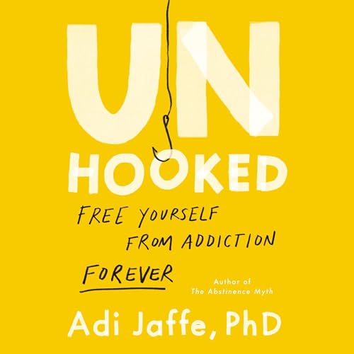 Unhooked by Adi Jaffe PhD PhD