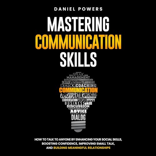 Mastering Communication Skills by Daniel Powers