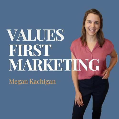 Values-First Marketing by Megan Kachigan