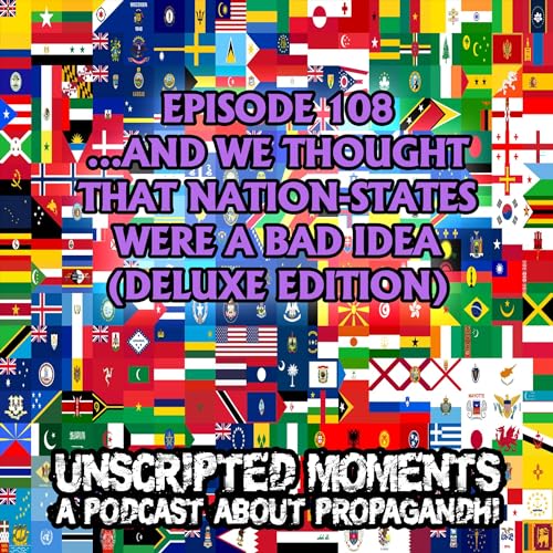 ...And We Thought That Nation-States Were a Bad Idea (Deluxe Edition) EP 108 by Unknown