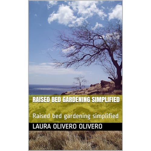 Raised bed gardening simplified by Laura Olivero Olivero