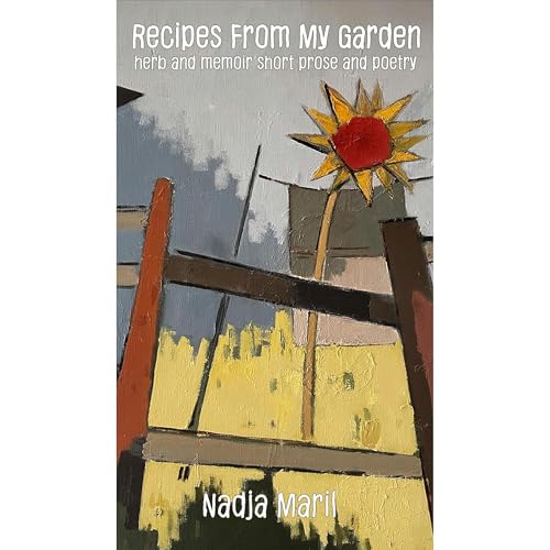 Recipes from My Garden by Nadja Maril
