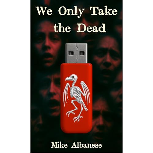 We Only Take the Dead by Mike Albanese